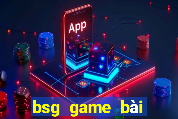 bsg game bai doi thuong ios