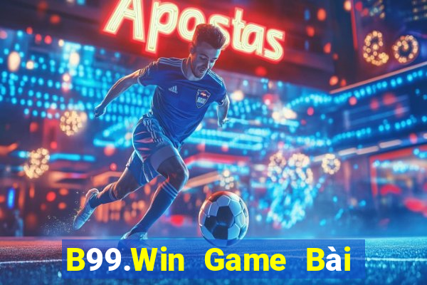 B99.Win Game Bài Hay Nhất Hiện Nay