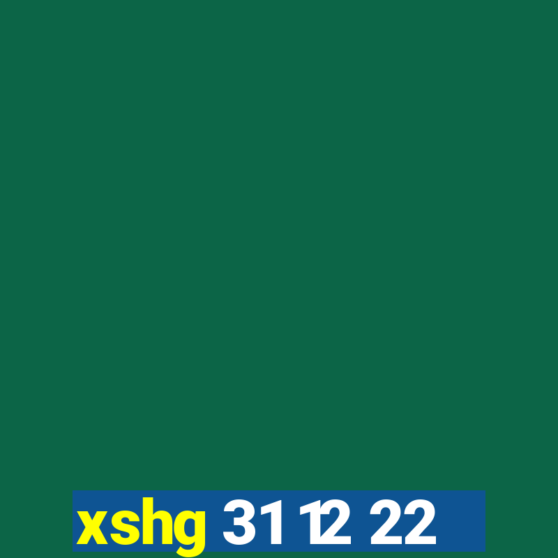 xshg 31 12 22