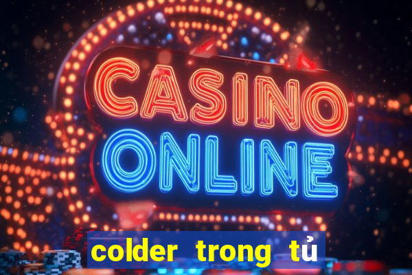 colder trong tủ lạnh nghĩa là gì