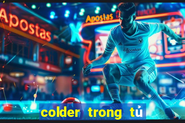 colder trong tủ lạnh nghĩa là gì