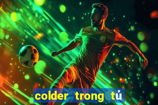 colder trong tủ lạnh nghĩa là gì