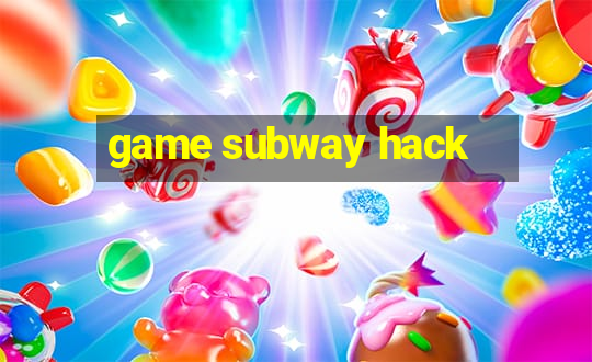 game subway hack