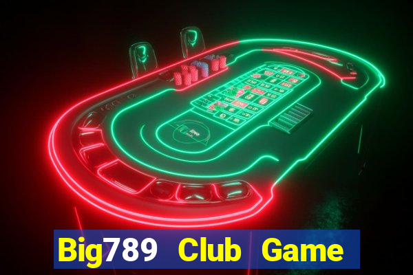 Big789 Club Game Bài Lá