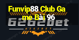 Funvip88 Club Game Bài 96