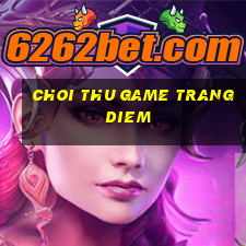 choi thu game trang diem