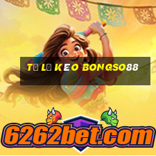 tỷ lệ kèo bongso88