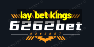 lay bet kings