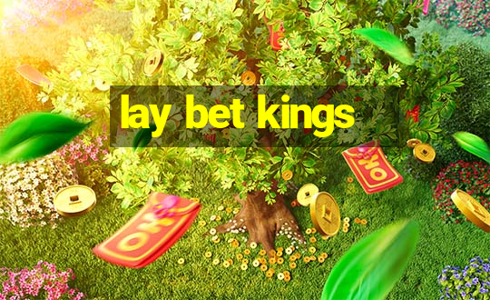 lay bet kings