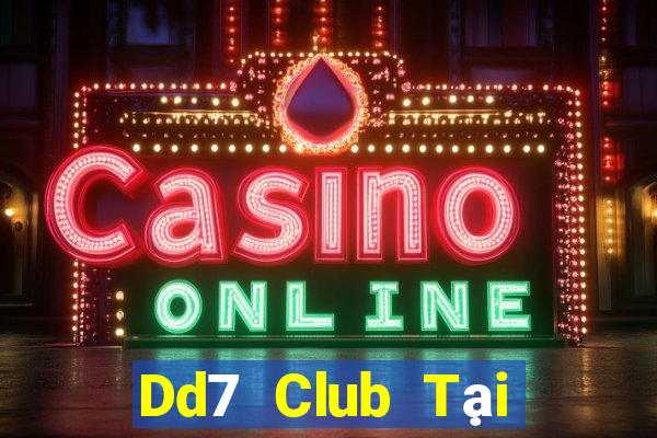 Dd7 Club Tại Game Bài Đổi Thưởng Sinh Tử