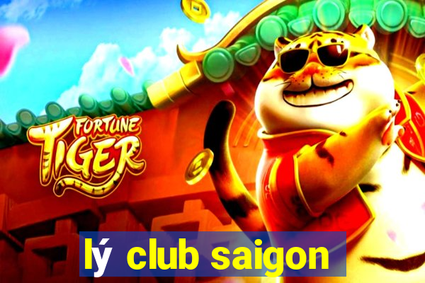 lý club saigon