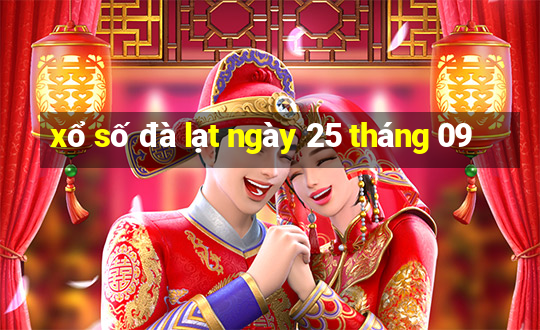 xổ số đà lạt ngày 25 tháng 09