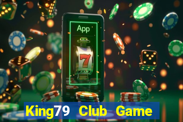 King79 Club Game Bài Tiền Thật