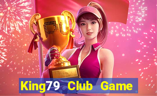 King79 Club Game Bài Tiền Thật