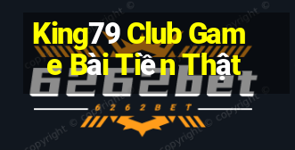 King79 Club Game Bài Tiền Thật