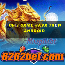 chơi game java trên android