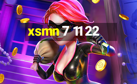 xsmn 7 11 22