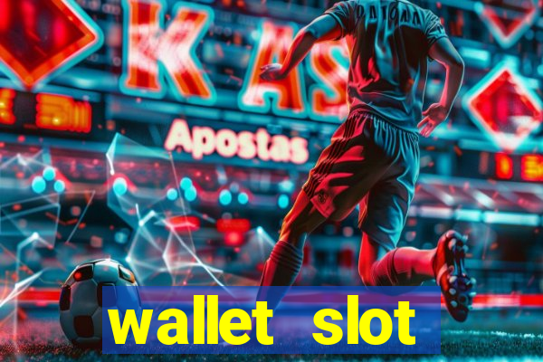 wallet slot ฝาก 10 รับ 100