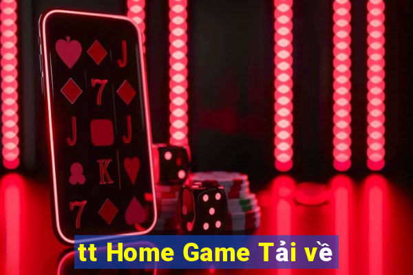 tt Home Game Tải về