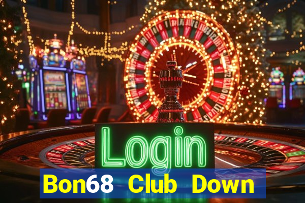 Bon68 Club Down Game Bài Vui