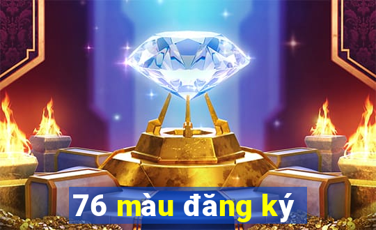 76 màu đăng ký