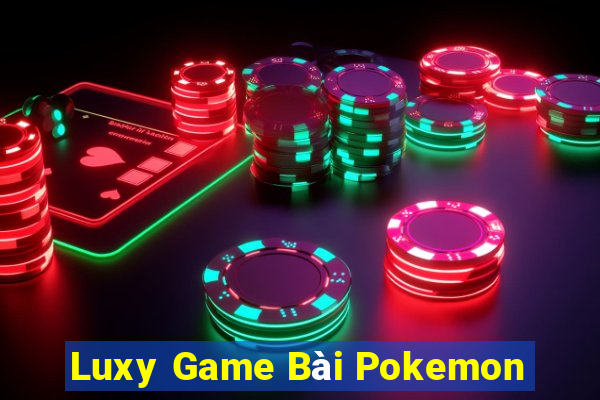 Luxy Game Bài Pokemon