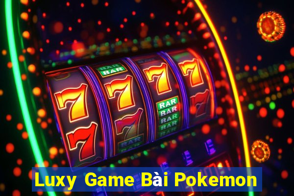 Luxy Game Bài Pokemon