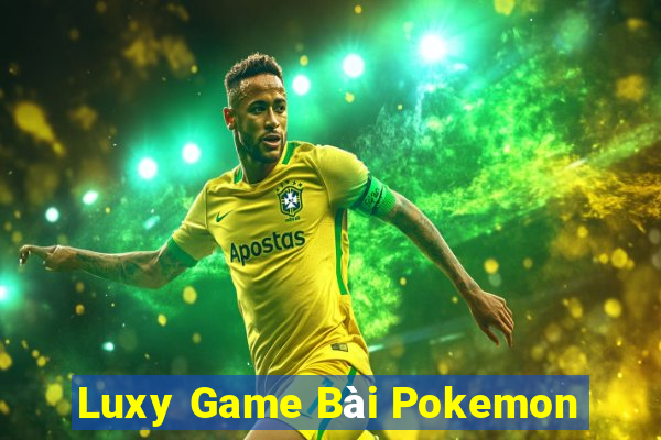 Luxy Game Bài Pokemon