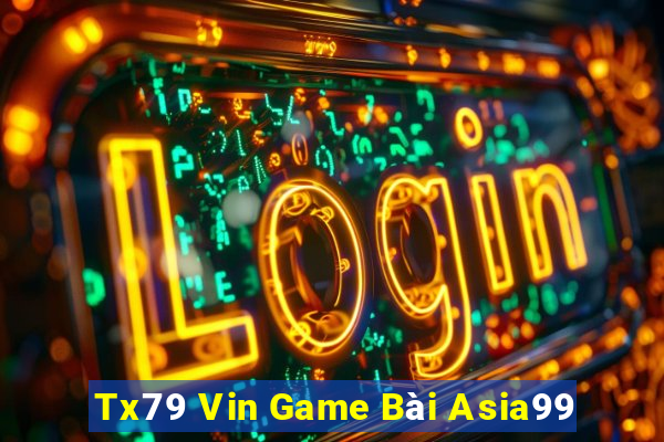 Tx79 Vin Game Bài Asia99