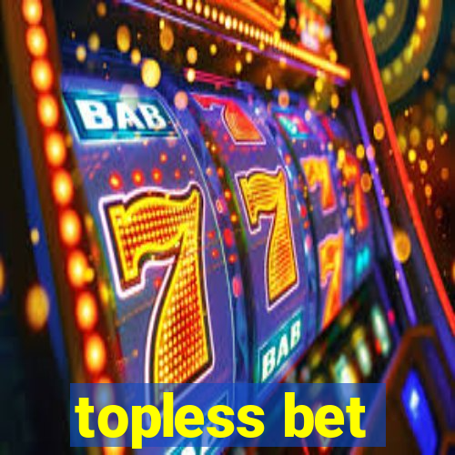 topless bet