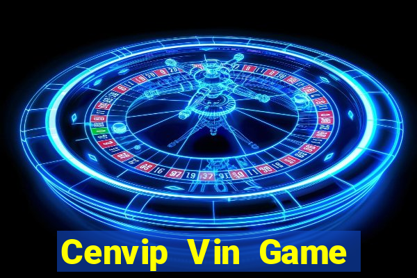 Cenvip Vin Game Bài Tài Xỉu