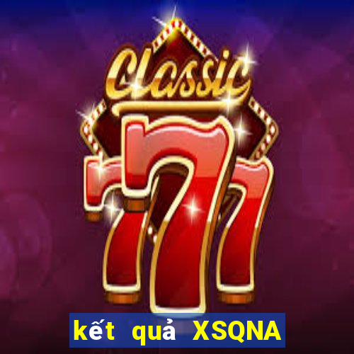 kết quả XSQNA ngày 17