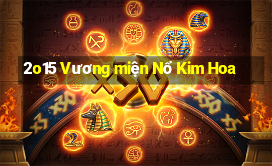 2o15 Vương miện Nổ Kim Hoa