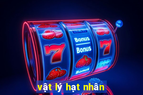 vật lý hạt nhân