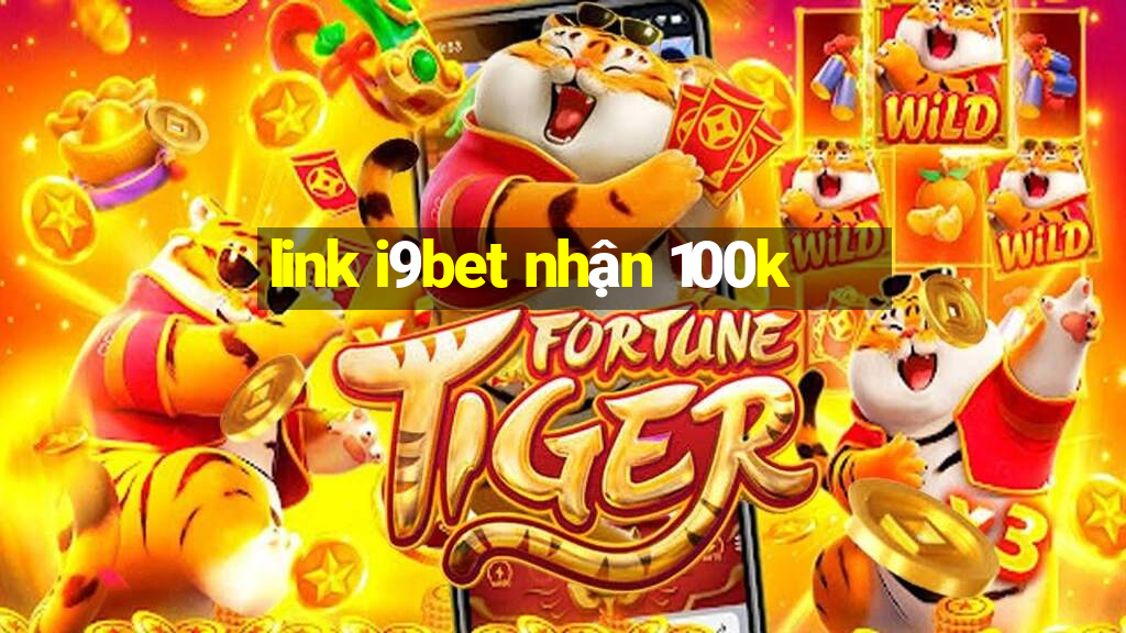 link i9bet nhận 100k