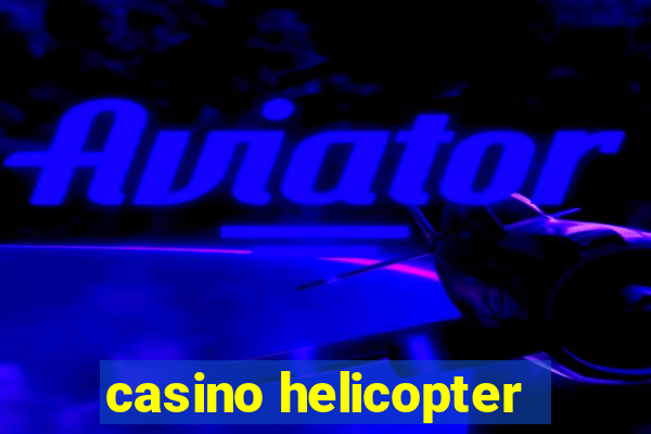 casino helicopter