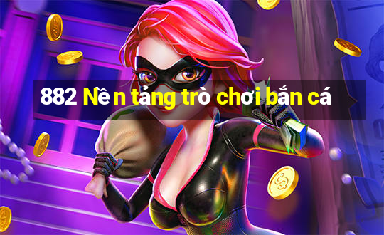 882 Nền tảng trò chơi bắn cá