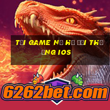 tải game nổ hũ đổi thưởng ios