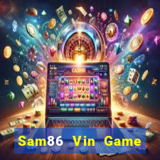 Sam86 Vin Game Bài Đổi Thưởng