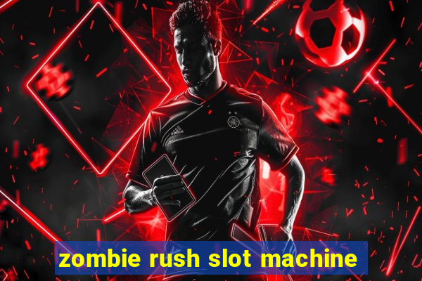 zombie rush slot machine