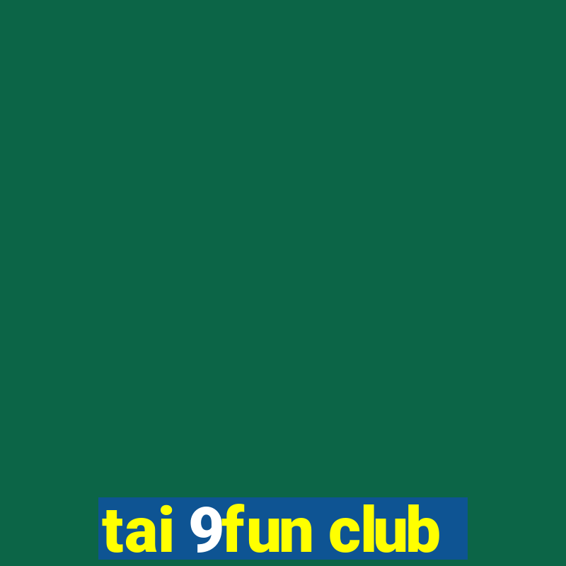 tai 9fun club