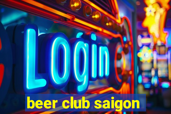 beer club saigon