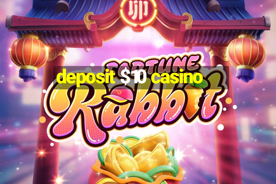 deposit $10 casino