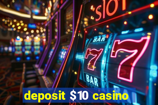 deposit $10 casino