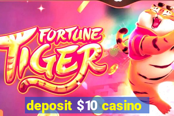 deposit $10 casino