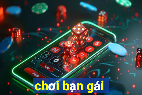 chơi bạn gái