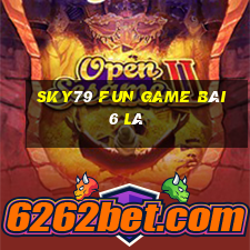 Sky79 Fun Game Bài 6 Lá