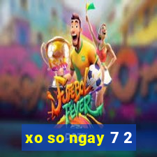 xo so ngay 7 2