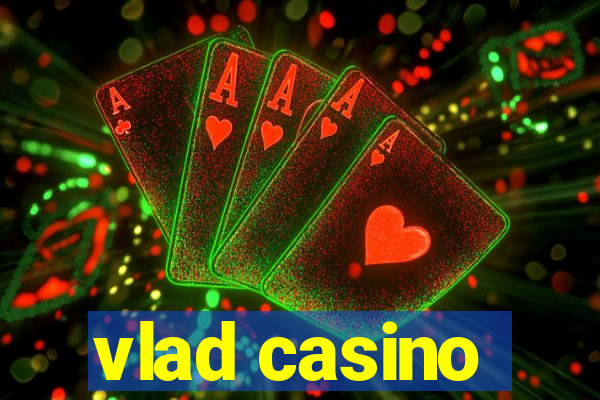 vlad casino