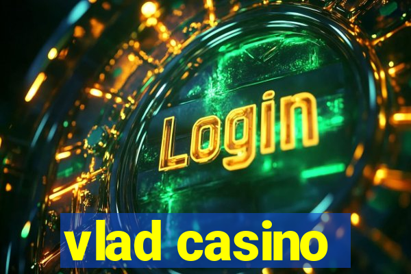 vlad casino